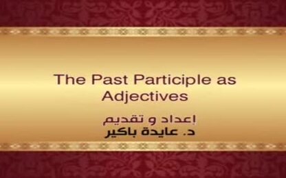 The Past Participle as Adjectives 